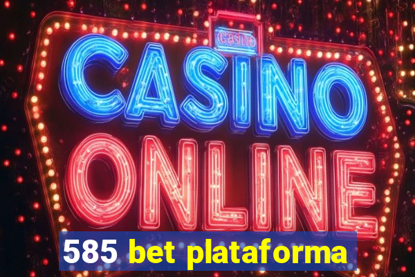 585 bet plataforma